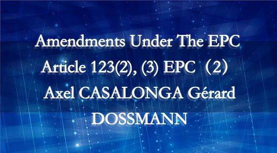 Amendments&nbsp;Under&nbsp;The&nbsp;EPC&nbsp;Article&nbsp;123(2),&nbsp;(3)&nbsp;EPC（2）